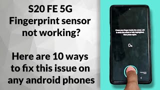 S20 FE 5G Fingerprint Sensor not working  10 steps to fix this issue for any android phones [upl. by Tarazi]