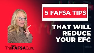 5 FAFSA Tips That Will Reduce Your EFC [upl. by Annaek]