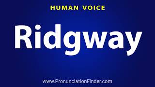 How To Pronounce Ridgway [upl. by Anitahs]