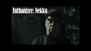 Euthanizer Nekku [upl. by Sedgewick]