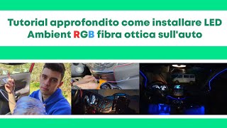 Tutorial approfondito come installare LED Ambient RGB fibra ottica sullauto [upl. by Eoin]