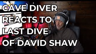 CAVE DIVER REACTS TO LAST DIVE OF DAVID SHAW [upl. by Yhtimit]