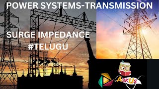 SURGE IMPEDANCE in Transmission line Explained in TeluguPowerSystems AskUs567 [upl. by Ylloh]