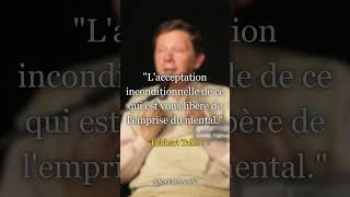 quotLacceptation inconditionnelle de ce qui est vous libère de lemprise du mentalquot [upl. by Annyrb]