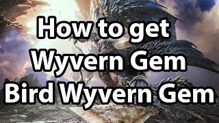 Monster Hunter Wolrd  How to get Wyvern Gem amp Bird Wyvern Gem [upl. by Ynahpets]