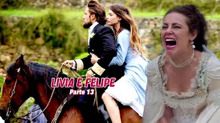 A HISTÓRIA DE LIVIA E FELIPE  PARTE 13 [upl. by Nuawed]