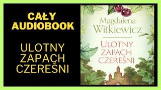 Ulotny zapach czereśn  Romans Audiobook Cały Audiobook Książki online audiobook ksiazka [upl. by Ross183]