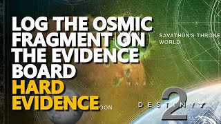 Log the Osmic Fragment on the Evidence Board Destiny 2 [upl. by Blackmore]