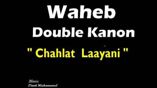 Waheb Dk quotChahlet Laayani quot [upl. by Power]