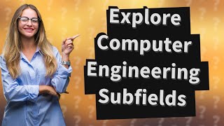 How Can I Explore the Subfields in Computer Engineering Careers [upl. by Hakaber692]