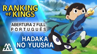 RANKING OF KINGS Abertura 2 Completa em Português  Hadaka No Yuusha PTBR [upl. by Harbot120]