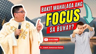 BAKIT MAHALAGA ANG FOCUS SA BUHAY INSPIRING HOMILY II FR JOWEL JOMARSUS GATUS [upl. by Hobard]