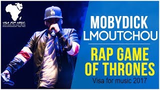 Lmoutchou Mobydick  Rap Game Of Thrones Live Visa For Music 2017 [upl. by Fricke783]