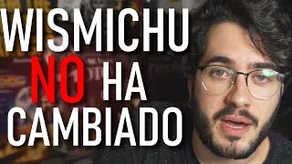 Wismichu NO ha CAMBIADO [upl. by Aruam]