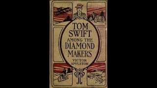 Tom Swift Among the Diamond Makers by Victor Appleton  Audiobook [upl. by Enyr]