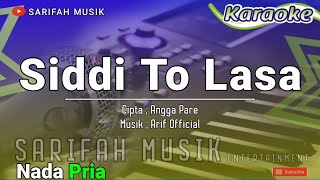 SIDDI TO LASA KARAOKE  CIPTA  ANGGA PARE NADA PRIA  LIRIK karaokelagubugis sarifahmusik [upl. by Miett]