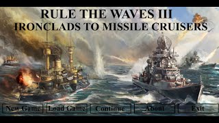 SEMIDREADNOUGHTS  Rule the Waves 3 USA Campaign 10 [upl. by Aineg347]