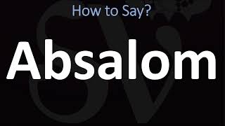 How to Pronounce Absalom CORRECTLY [upl. by Anilag]