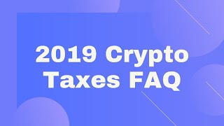 2019 US Cryptocurrency Taxes FAQ Crypto Taxes Explained [upl. by Bac]