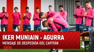 IKER MUNIAIN I AGURRA I MENSAJE DE DESPEDIDA DEL CAPITÁN [upl. by Akirrehs295]