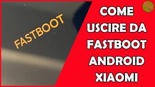 Come USCIRE DALLA MODALITA FASTBOOT XioamiAndroid GRATIS 📱 [upl. by Jemena]