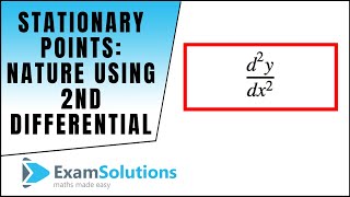 Stationary Points  Nature of 2nd differential method  ExamSolutions [upl. by Paschasia]