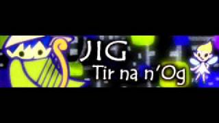 JIG 「Tir na nOg ＬＯＮＧ」 [upl. by Llednik]