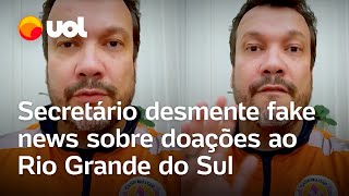 Rio Grande do Sul Secretário desmente fake news sobre doações ‘Estão passando isentas de impostos’ [upl. by Eah808]