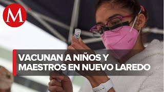 Nuevo Laredo se adelanta y vacuna a maestros y niños [upl. by Girard221]