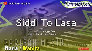 SIDDI TO LASA  KARAOKE  CIPTA  ANGGA PARE  NADA WANITA karaokelagubugis sarifahmusik [upl. by Ayr]