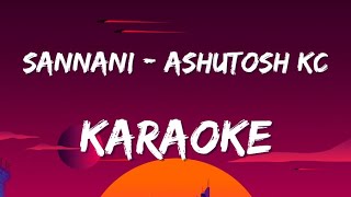 SANNANI Karaoke with lyrics  Ashutosh KC [upl. by Ateekahs]