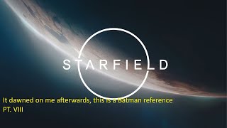 It dawned on me afterwards this is a Batman reference  Starfield PT VIII [upl. by Tega]