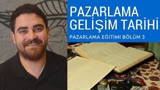 PAZARLAMANIN TARİHİ GELİŞİMİ  Pazarlama Eğitimi 3 Bölüm [upl. by Bigner]