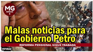 MALAS NOTICIAS PARA EL GOBIERNO PETRO 🚨 Reforma pensional sigue trabada [upl. by Golter]