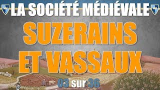 Société médiévale  03 Suzerains et vassaux [upl. by Terrag]