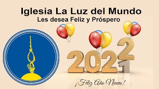 Iglesia La Luz del Mundo les desea un Feliz y Próspero Año Nuevo 2022 [upl. by Ahsha]