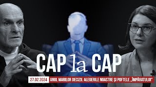 CAP la CAP 27 FEB 2024 Anul marilor decizii Alegerile noastre și poftele „Împăratuluiquot [upl. by Prudy]