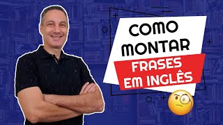 COMO MONTAR FRASES EM INGLÊS  Sequência das palavras [upl. by Conni]