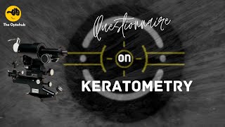 QUESTIONNAIRE ON KERATOMETRY  THEOPTOHUB [upl. by Mandle]