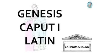 Genesis 01 Chapter One Latin Bible Reading in Restored Classical Pronunciation [upl. by Kress160]