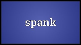 Spank Meaning [upl. by Nerw121]