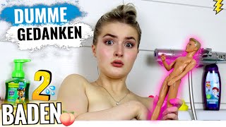 DUMME GEDANKEN beim BADEN 2 [upl. by Isabelle]