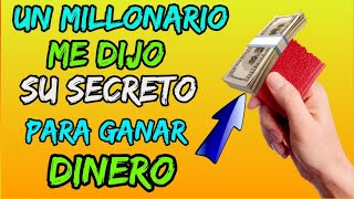 UN MILLONARIO ME DIO SU SECRETO PARA GANAR MUCHO DINERO [upl. by Oliver]