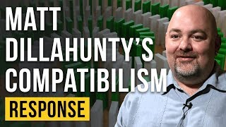 A Response to Matt Dillahunty’s Compatibilism Free Will [upl. by Nivrae]