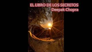 EL LIBRO DE LOS SECRETOS Deepak Chopra Audiolibro [upl. by Cummins]