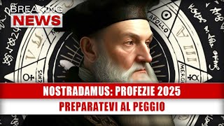 Nostradamus Profezie 2025 Preparatevi Al Peggio [upl. by Ahsenyl]