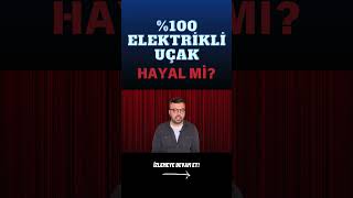 Yüzde 100 Elektrikli Uçak Hayal mi [upl. by Yrian48]