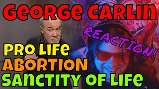 George Carlin  Pro Life Abortion Sanctity of Life  REACTION [upl. by Sorilda797]