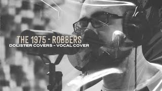 The 1975  Robbers Vocal Cover Eric Dolister [upl. by Adoh]