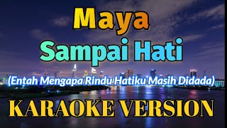 Maya  Sampai Hati Karaoke [upl. by Sergeant]